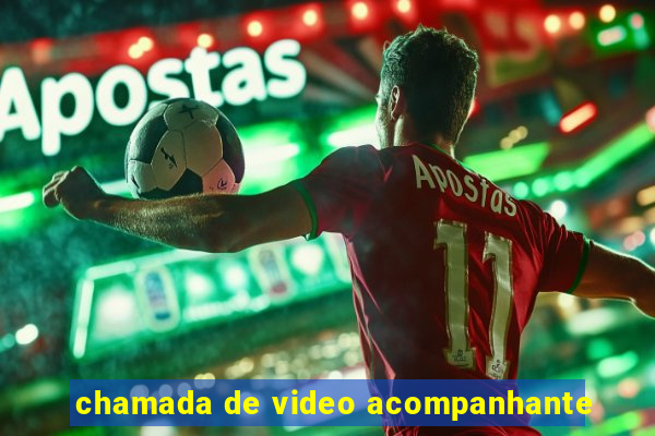 chamada de video acompanhante